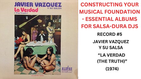 ESSENTIAL 'FOUNDATION LP' FOR SALSA-DURA DJS SERIES: RECORD #5, JAVIER VAZQUEZ Y SU SALSA- LA VERDAD