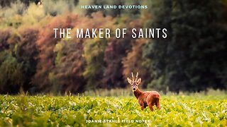 Heaven Land Devotions - The Maker of Saints