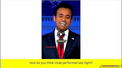 How do you think Vivek performed last night?