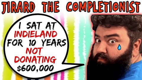 Jirard The Completionist Sat At IndieLand For 10 Years NOT Donating $600,000 - 5lotham