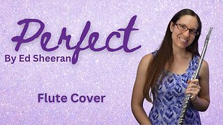 Perfect By Ed Sheeran Flute Cover
