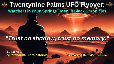 Twentynine Palms UFO Flyover Palm Springs Watchers Men In Black Chronicles #uap #ufoキャッチャー #aliens