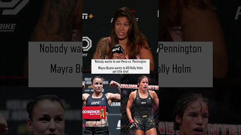 Nobody wants to see Pena vs Pennington | Mayra Bueno wants to KO Holly Holm get title shot | #UFC