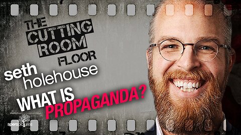 THE CUTTING ROOM FLOOR | SETH HOLEHOUSE | PROPAGANDA 101🇺🇸🇺🇸