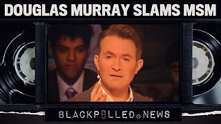 WATCH: Douglas Murray Utterly Destroys MSM’s Credibility In Epic Rant