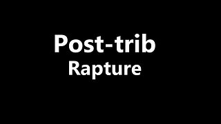 Debunking the Post Tribulation Rapture