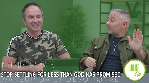 WakeUp Daily Devotional | Stop Settling For Less Than God Has Promised | Numbers 32:5