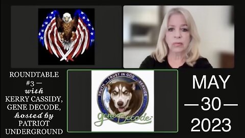 Roundtable #3: Kerry Cassidy, Gene Decode, and Hosted by Patriot Underground (5/30/23) 🐆 PROJECT CAMELOT