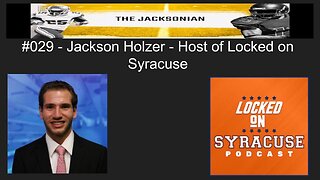 The Jacksonian #029 Jackson Holzer - Host of Locked On Syracuse #cbb #acc #cfb #marchmadness