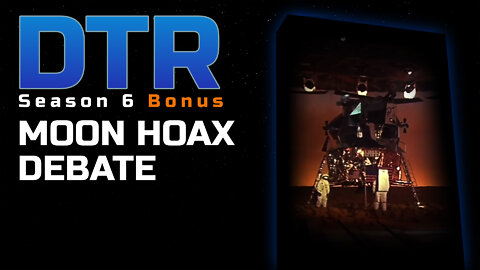 DTR S6 Bonus: The Moon Hoax Debate