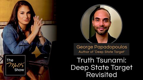 Mel K & George Papadopoulos | Truth Tsunami: Deep State Target Revisited