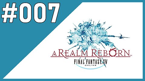 Today, we quest! | Final Fantasy XIV | Part #007