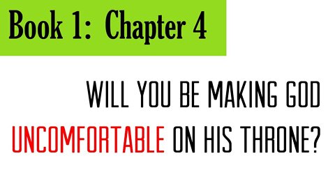 4. Book 1, Chapter 4: Will You Be Making God Uncomfortable?