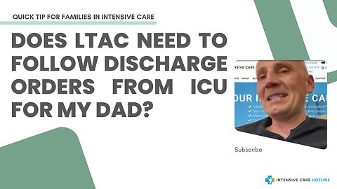 Does LTAC Need to Follow Discharge Orders from ICU for My Dad?