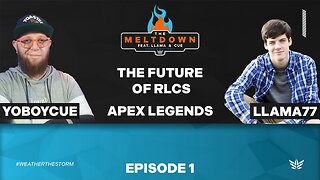 Kicking Off The Meltdown: The Future of RLCS, Apex Legends | The Meltdown ft Llama & Cue | Episode 1