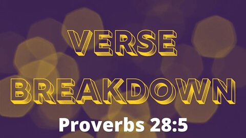 Proverbs 28:5 - Verse Breakdown #182 | Ewaenruwa Nomaren