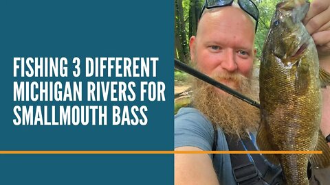 Fishing 3 Different Michigan Rivers For Summer Smallmouth Bass / River Fishing For Smallmouth Bass