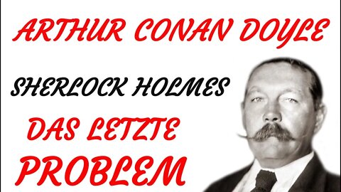 KRIMI Hörspiel - Arthur Conan Doyle - Sherlock Holmes - DAS LETZTE PROBLEM