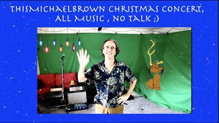 ThisMichaelBrown Christmas Concert, ALL Music, No Talk ;)