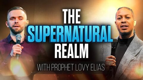 The Supernatural Realm with @Prophet Lovy