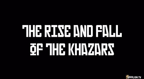 The RISE and FALL of the KHAZARS- HISTORY Part ONE -Good Lion Films