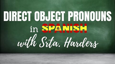 Direct Object Pronouns (DOP) in Spanish with Srta. Harders