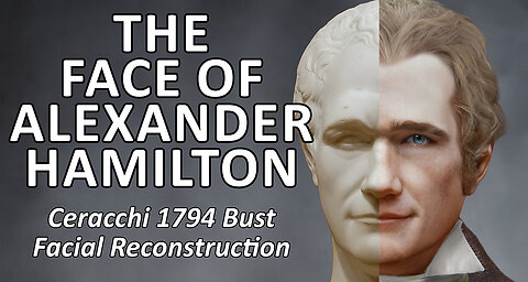 The Face of Alexander Hamilton - A Facial Reconstruction of the 1794 Ceracchi bust