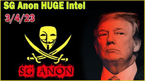 SG Anon HUGE Intel 3/04/23: Deep State Operations Globally