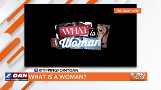 Tipping Point - What Is a Woman?