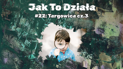 #22 Targowica cz.3 / Targowica part 3 (historyReality)