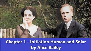 Chaper 1 - Initiation Human and Solar By Alice Bailey