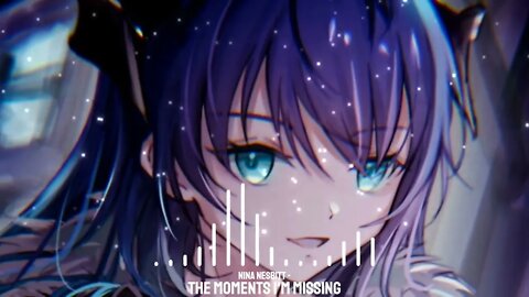 Nightcore - The Moments I'm Missing (Ft. Nina Nesbitt) ~ Remix