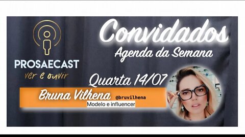 Prosa&Cast #091 - com Bruna Vilhena - Modelo e Influencer - #prosaecast