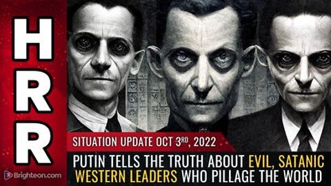 10-03-22 S.U. - Putin tells the Truth about Evil SATANIC Western Leaders who PILLAGE the World