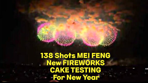 138 Shots MEI FENG New FIREWORKS CAKE TESTING For New year 2024
