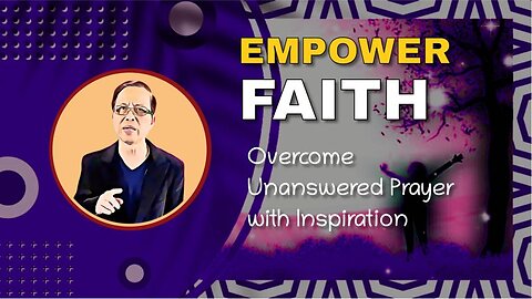 Empower Faith: Overcome Unanswered Prayer with Inspiration