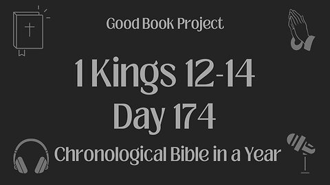 Chronological Bible in a Year 2023 - June 23, Day 174 - 1 Kings 12-14