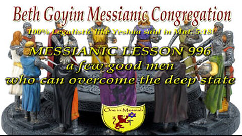 BGMCTV MESSIANIC LESSON 996 a few good men who can overcome the deep state