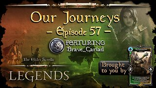 Elder Scrolls Legends: Our Journeys - Ep 57