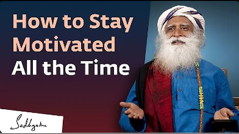 How to Stay Motivated All the Time_ _ Sadhguru Answers