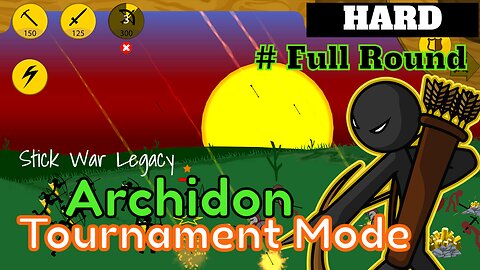 Stick War Legacy | Tournament Mode | Levels Hard | Archidon {Full Round}