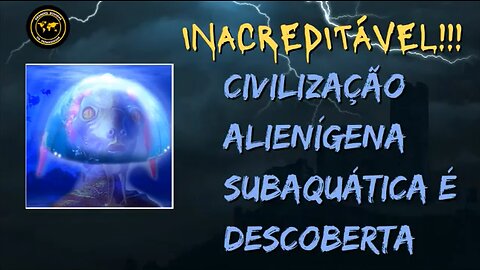 INACREDITÁVEL - Civilização alienígena subaquática é descoberta.