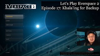 Khala'ing for Backup - Everspace 2 Episode 17 - Lunch Stream and Chill