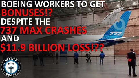 Boeing Giving Employee Bonuses Despite Losing $12B Last Year | Seattle Real Estate Podcast