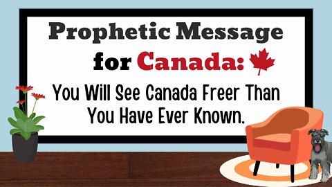 You Will See Canada Freer Than You Have Ever Known!