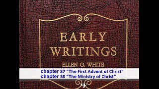 04-17-24 EARLY WRITINGS Chapter 37 & 38 by Evangelist Benton Callwood