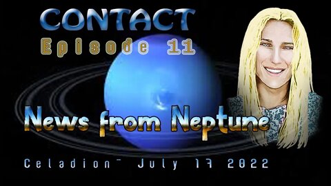 CONTACT 11 -News from Neptune (July 17 2022)