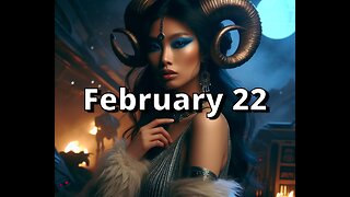 February 22 Complete Horoscope