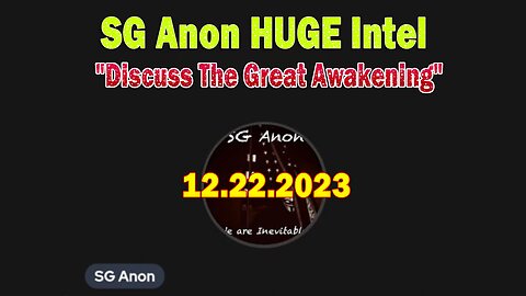 SG Anon HUGE Intel: "Discuss The Great Awakening And The Progression Of Events In The Silent War"