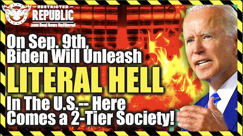 Today, Sep. 9th, Biden Will Unleash Literal Hell In The United States! Here Comes a 2-Tier Society!